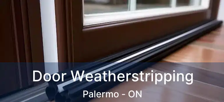  Door Weatherstripping Palermo - ON
