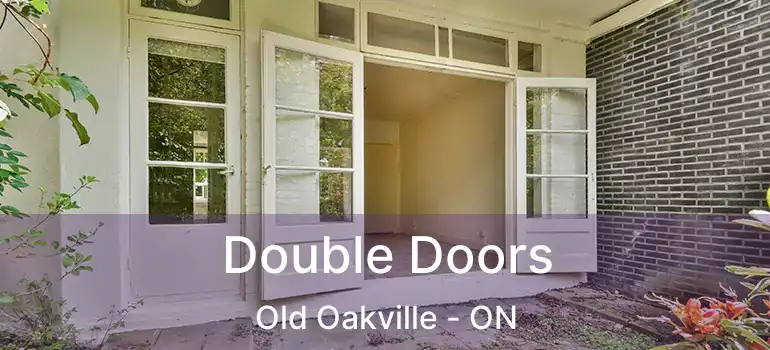  Double Doors Old Oakville - ON