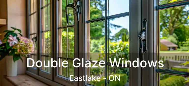  Double Glaze Windows Eastlake - ON