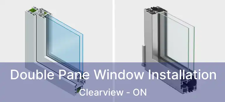  Double Pane Window Installation Clearview - ON