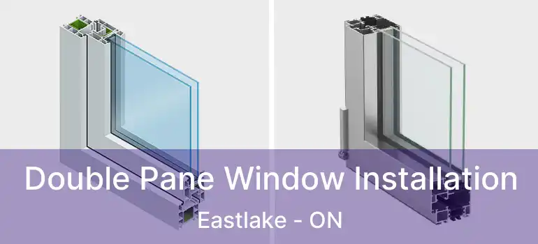  Double Pane Window Installation Eastlake - ON