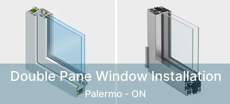  Double Pane Window Installation Palermo - ON