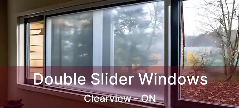  Double Slider Windows Clearview - ON