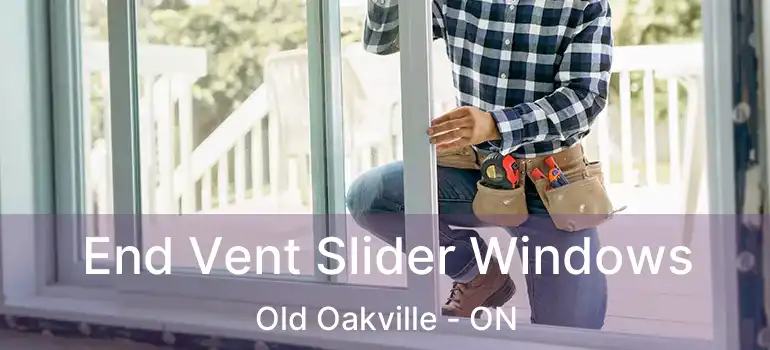  End Vent Slider Windows Old Oakville - ON