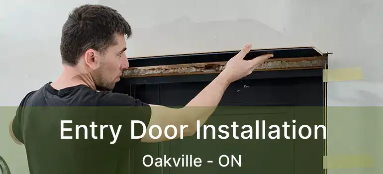  Entry Door Installation Oakville - ON