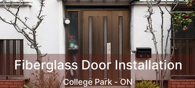  Fiberglass Door Installation College Park - ON