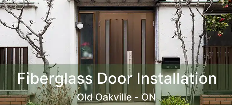 Fiberglass Door Installation Old Oakville - ON