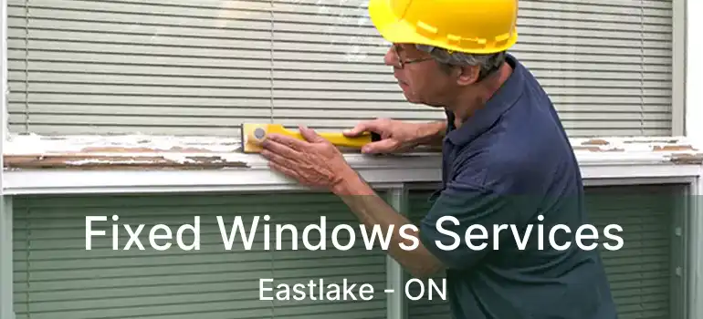  Fixed Windows Services Eastlake - ON