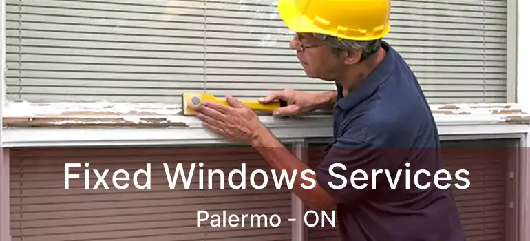  Fixed Windows Services Palermo - ON