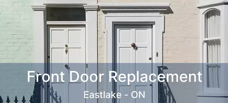  Front Door Replacement Eastlake - ON