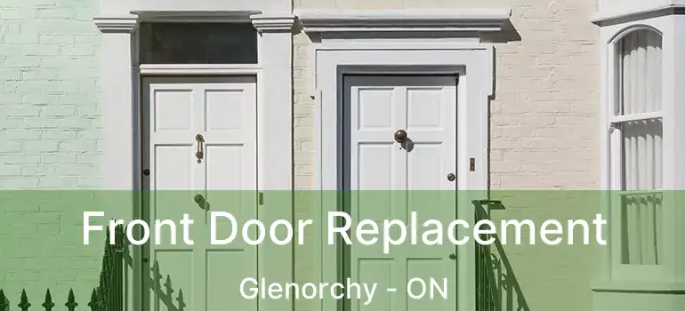  Front Door Replacement Glenorchy - ON