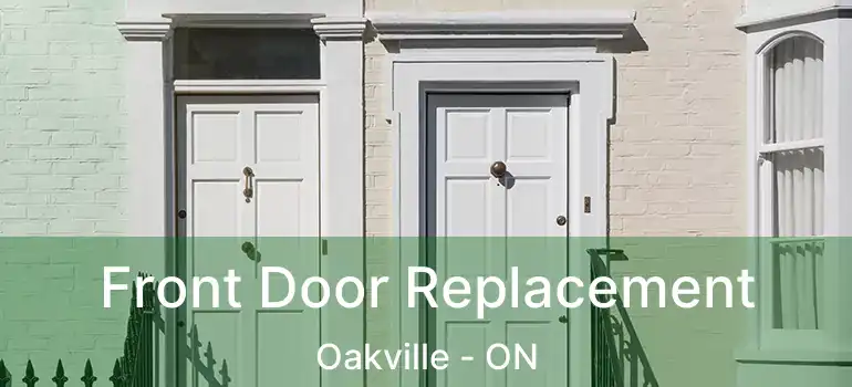  Front Door Replacement Oakville - ON