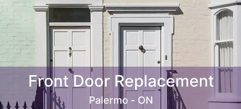  Front Door Replacement Palermo - ON
