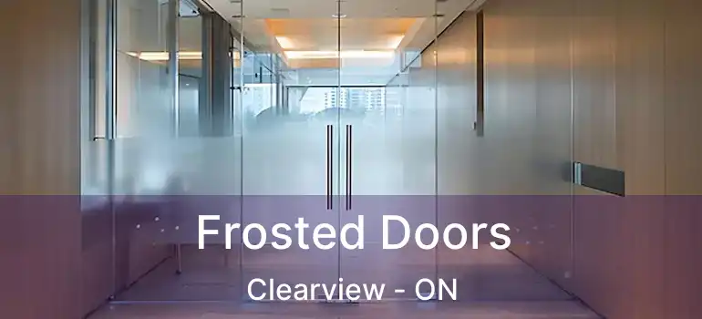  Frosted Doors Clearview - ON