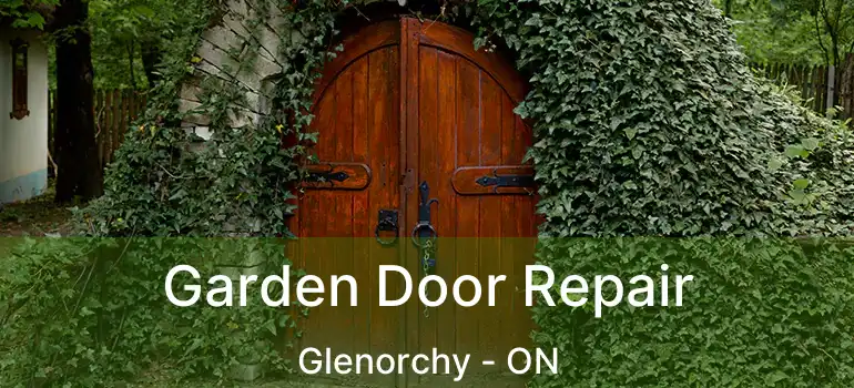  Garden Door Repair Glenorchy - ON