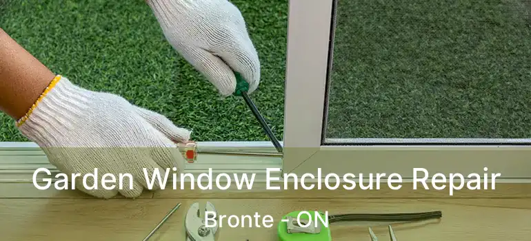  Garden Window Enclosure Repair Bronte - ON