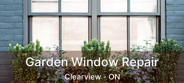 Garden Window Repair Clearview - ON