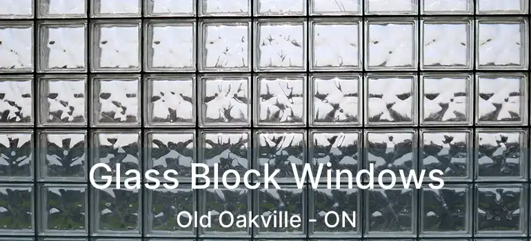  Glass Block Windows Old Oakville - ON