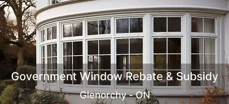  Government Window Rebate & Subsidy Glenorchy - ON