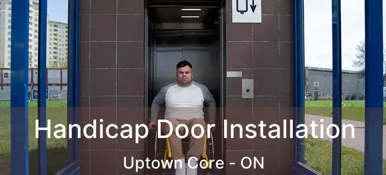  Handicap Door Installation Uptown Core - ON