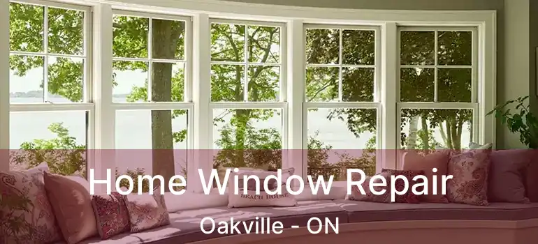  Home Window Repair Oakville - ON