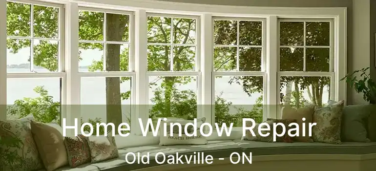  Home Window Repair Old Oakville - ON