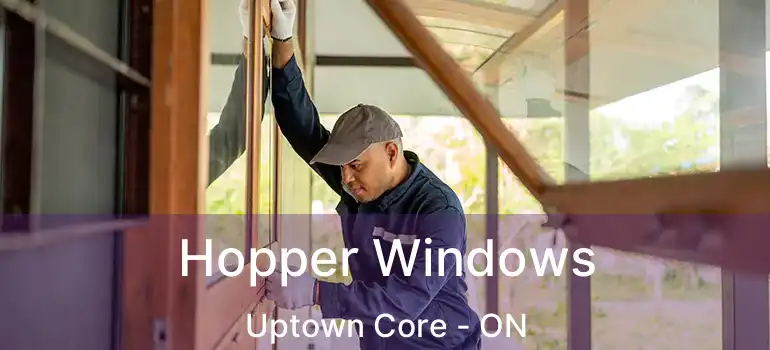  Hopper Windows Uptown Core - ON