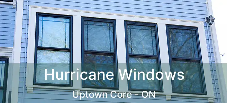  Hurricane Windows Uptown Core - ON