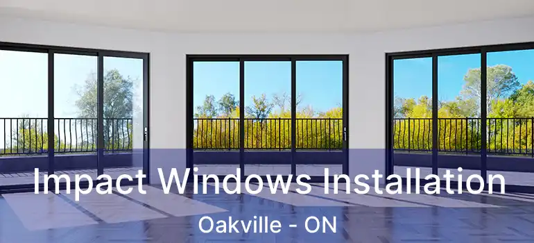  Impact Windows Installation Oakville - ON