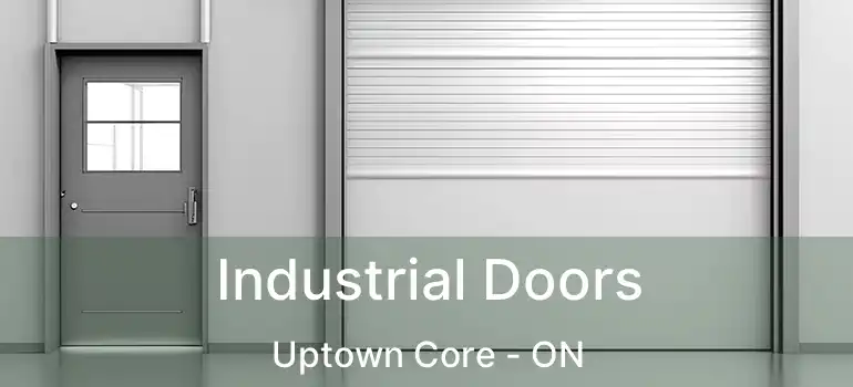  Industrial Doors Uptown Core - ON