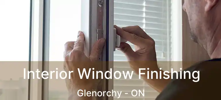  Interior Window Finishing Glenorchy - ON