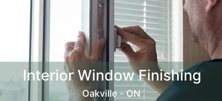  Interior Window Finishing Oakville - ON