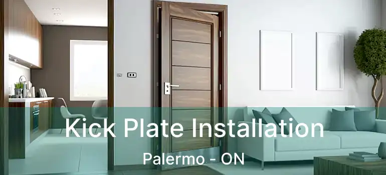  Kick Plate Installation Palermo - ON