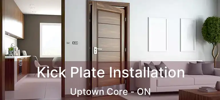  Kick Plate Installation Uptown Core - ON