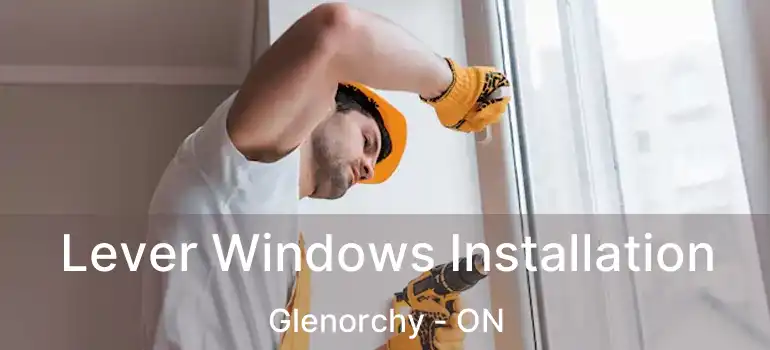  Lever Windows Installation Glenorchy - ON