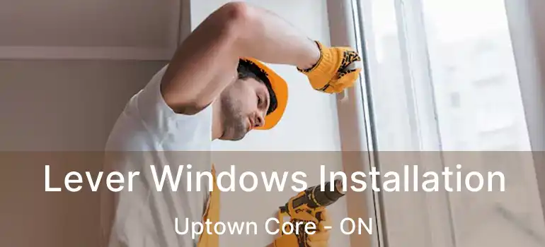  Lever Windows Installation Uptown Core - ON