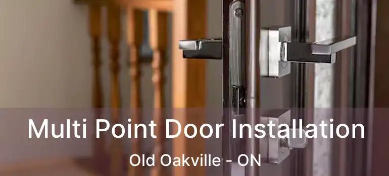  Multi Point Door Installation Old Oakville - ON