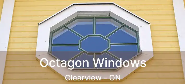  Octagon Windows Clearview - ON