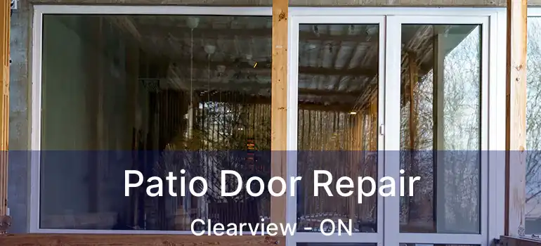  Patio Door Repair Clearview - ON