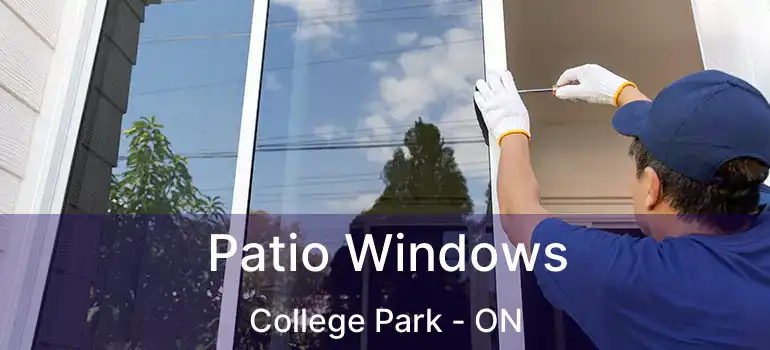  Patio Windows College Park - ON