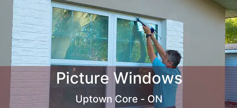  Picture Windows Uptown Core - ON