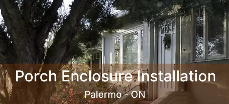  Porch Enclosure Installation Palermo - ON
