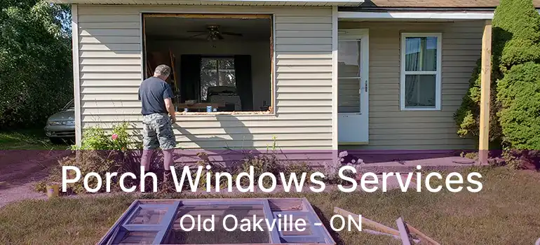  Porch Windows Services Old Oakville - ON