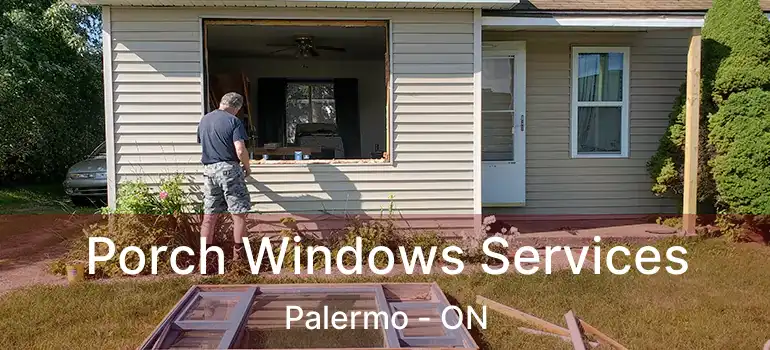 Porch Windows Services Palermo - ON