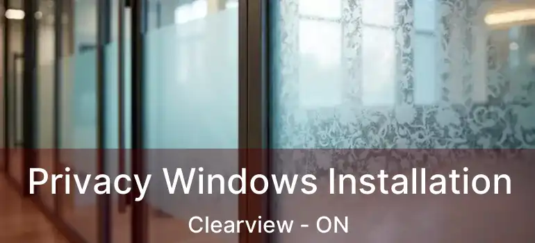  Privacy Windows Installation Clearview - ON