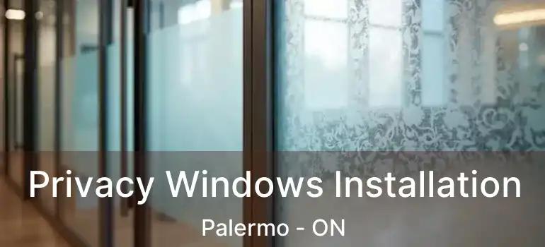  Privacy Windows Installation Palermo - ON