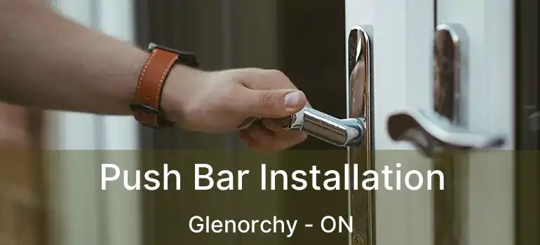 Push Bar Installation Glenorchy - ON
