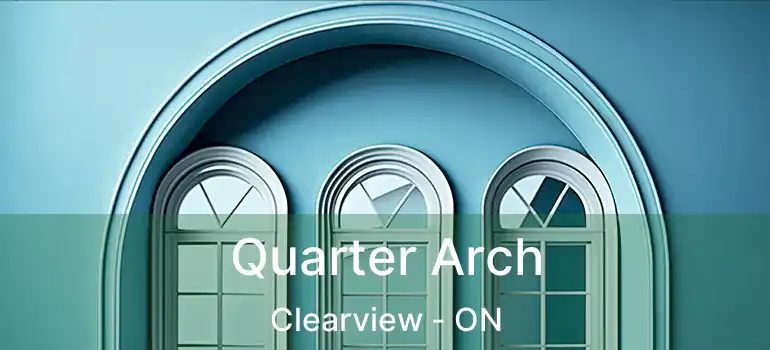  Quarter Arch Clearview - ON