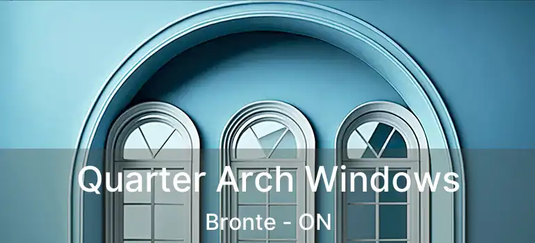  Quarter Arch Windows Bronte - ON