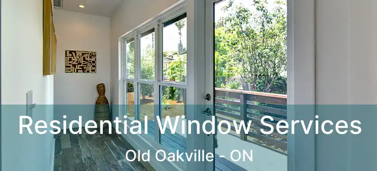  Residential Window Services Old Oakville - ON